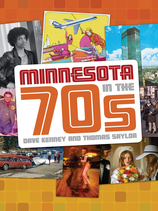 Title details for Minnesota in the 70s by Dave Kenney - Available